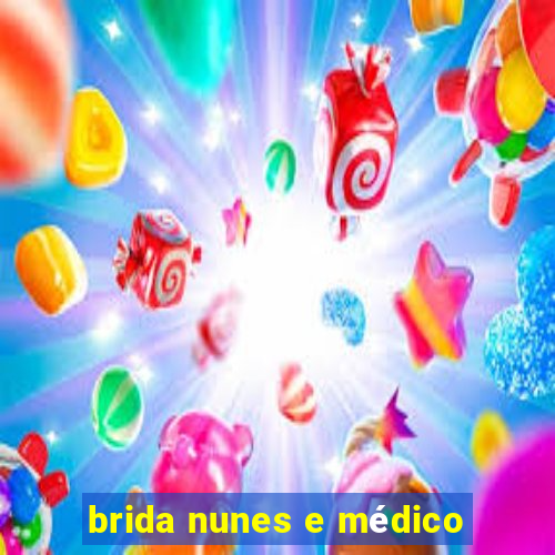 brida nunes e médico